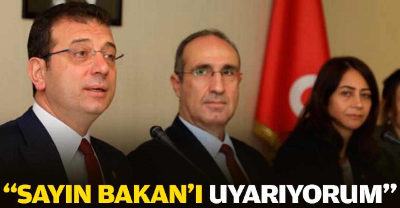 Ekrem İmamoğlu: "Sayın Bakan'ı uyarıyorum"