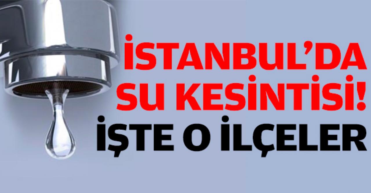 İstanbul su kesintisi (10 Aralık) | Bayrampaşa, Çatalca ve Silivri'de sular ne zaman gelecek?