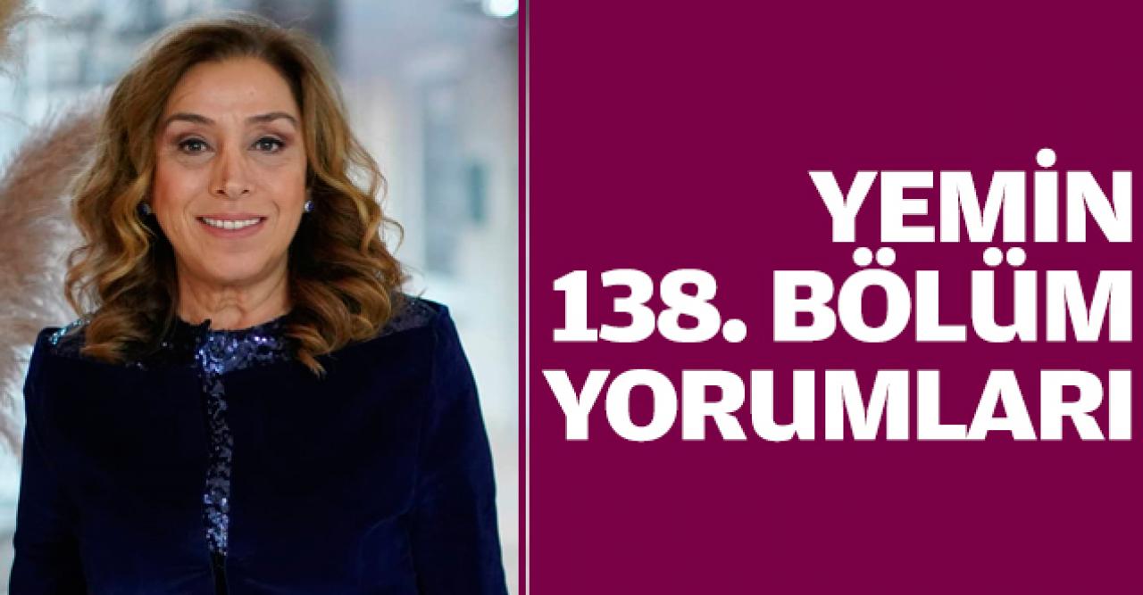 Yemin 138. bölüm yorumları | Emir ve Reyhan'ın aşkında yeni gelişmeler