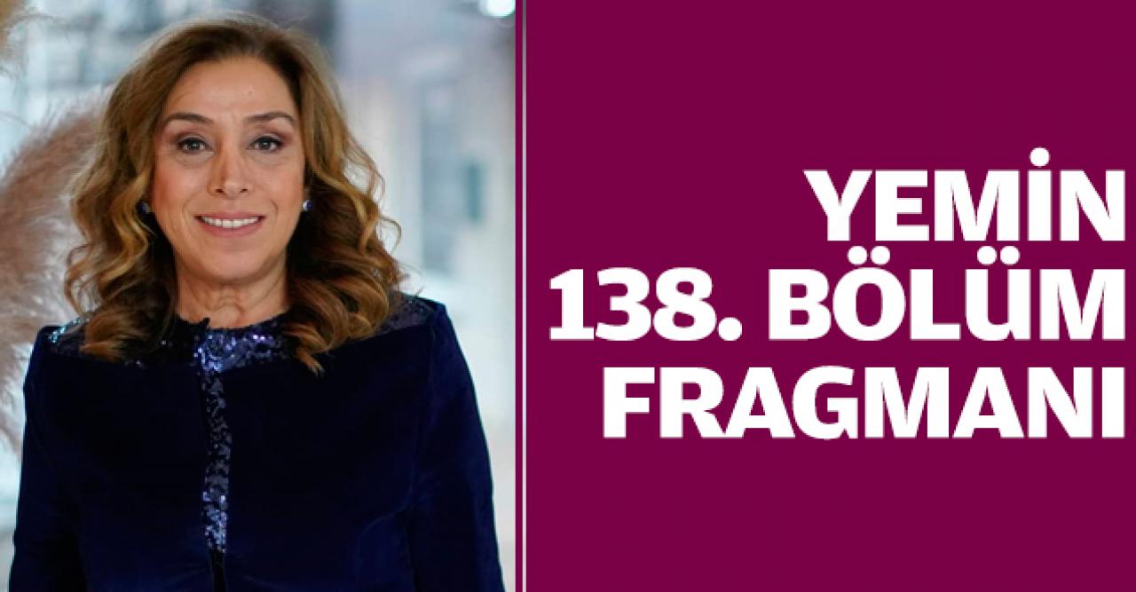 Yemin 138. bölüm fragmanı | Yeni bölümde neler olacak?