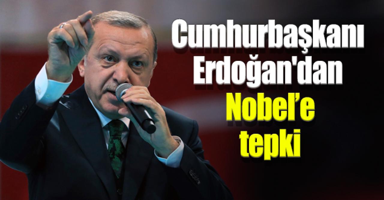 Cumhurbaşkanı Erdoğan'dan Nobel'e tepki