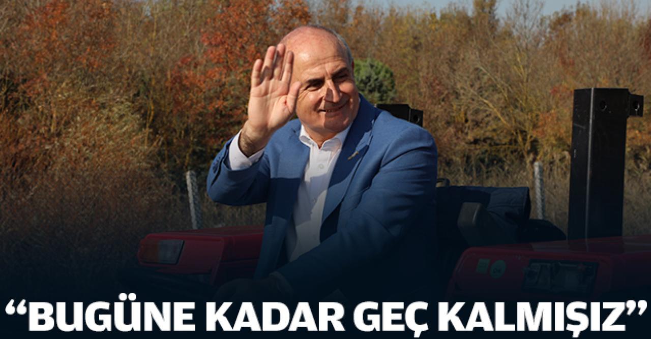 Bugüne kadar geç kalmışız