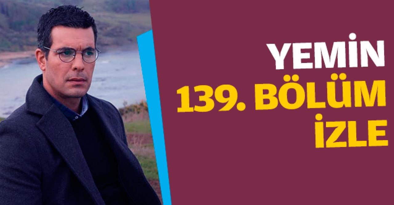 Yemin 139. bölüm izle! Yemin 140. bölüm fragmanı yayınlandı