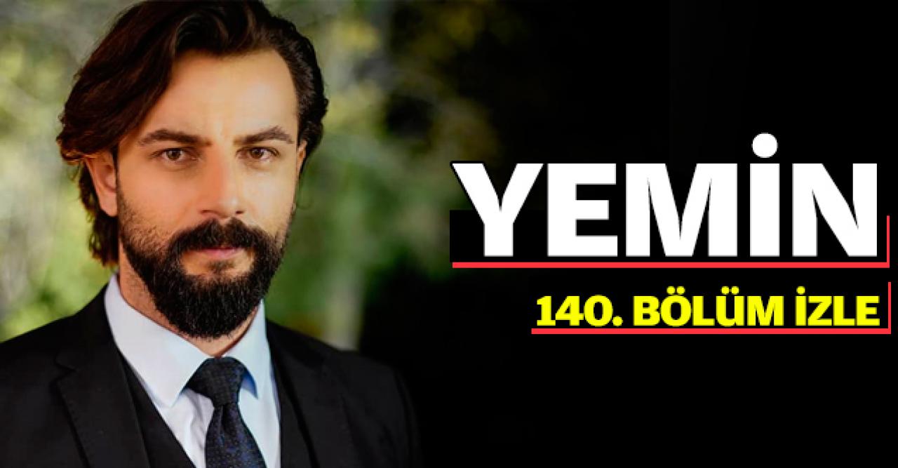 Yemin 140. bölüm izle! Yemin 141. bölüm fragmanı yayınlandı