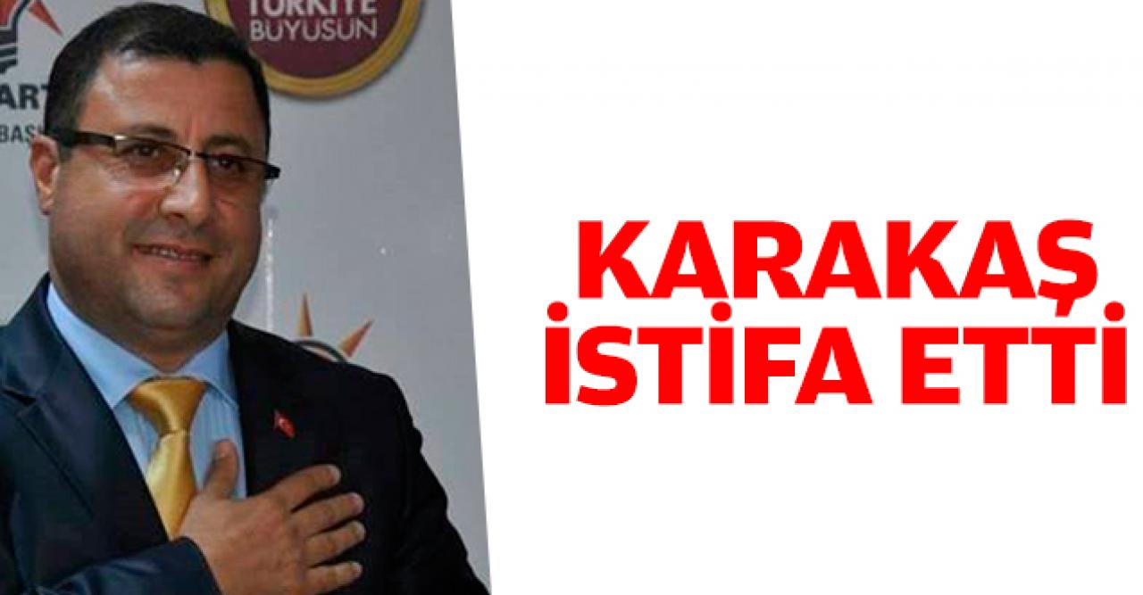 Metin Karakaş AK Parti'den istifa etti