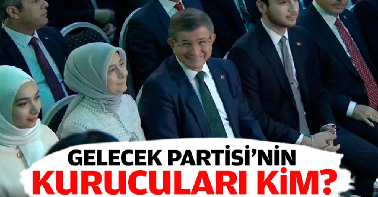 Gelecek Partisi'nin Kurucular Kurulu'ndaki isimler belli oldu! İşte o liste