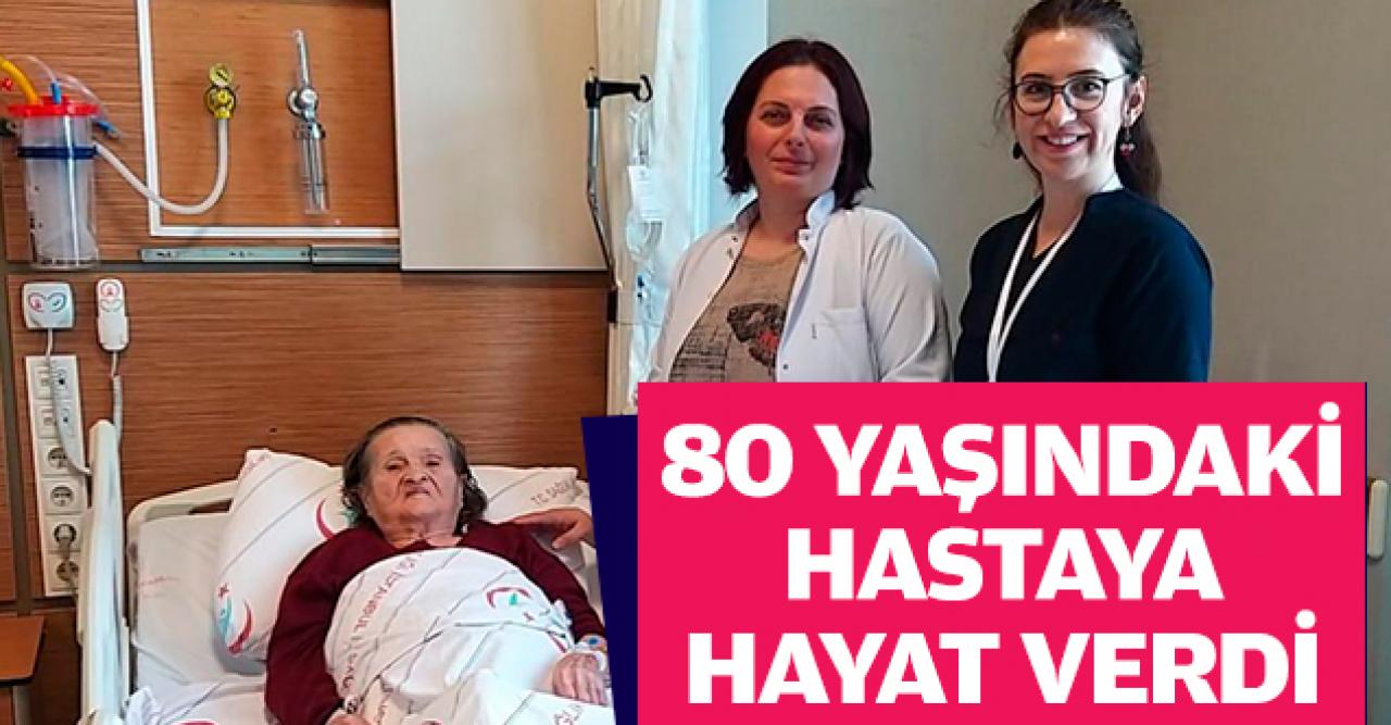 80 yaşındaki hastaya hayat verdi