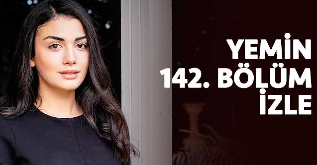 Yemin 142. bölüm izle! Yemin 143. bölüm fragmanı yayınlandı