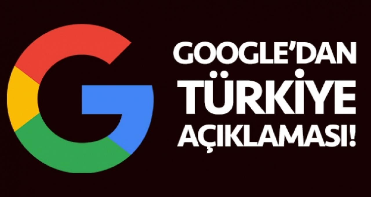 Google'dan Türkiye açıklaması...