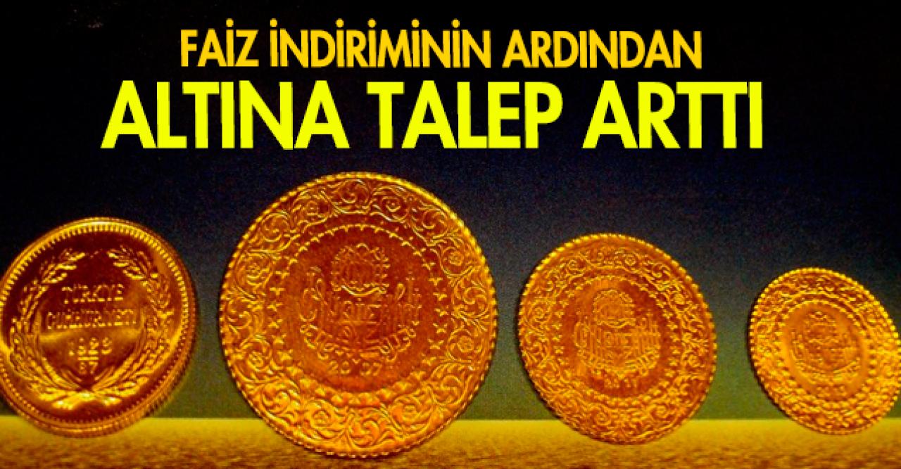 Faiz indi, altına talep arttı