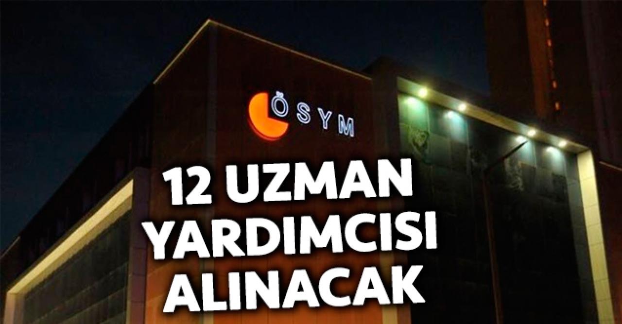 ÖSYM 12 uzman yardımcısı alımı gerçekleştirecek | Başvuru şartları, tarihleri ve branşlar