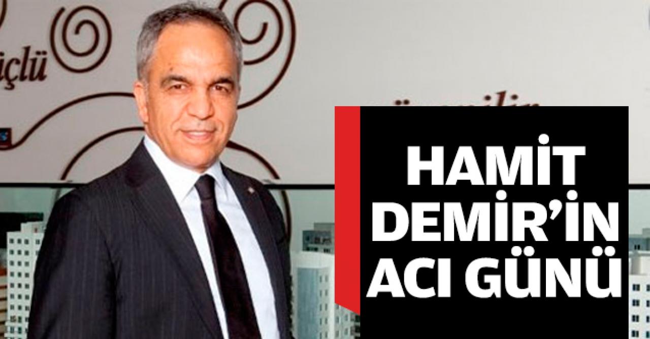 Hamit Demir'in acı günü