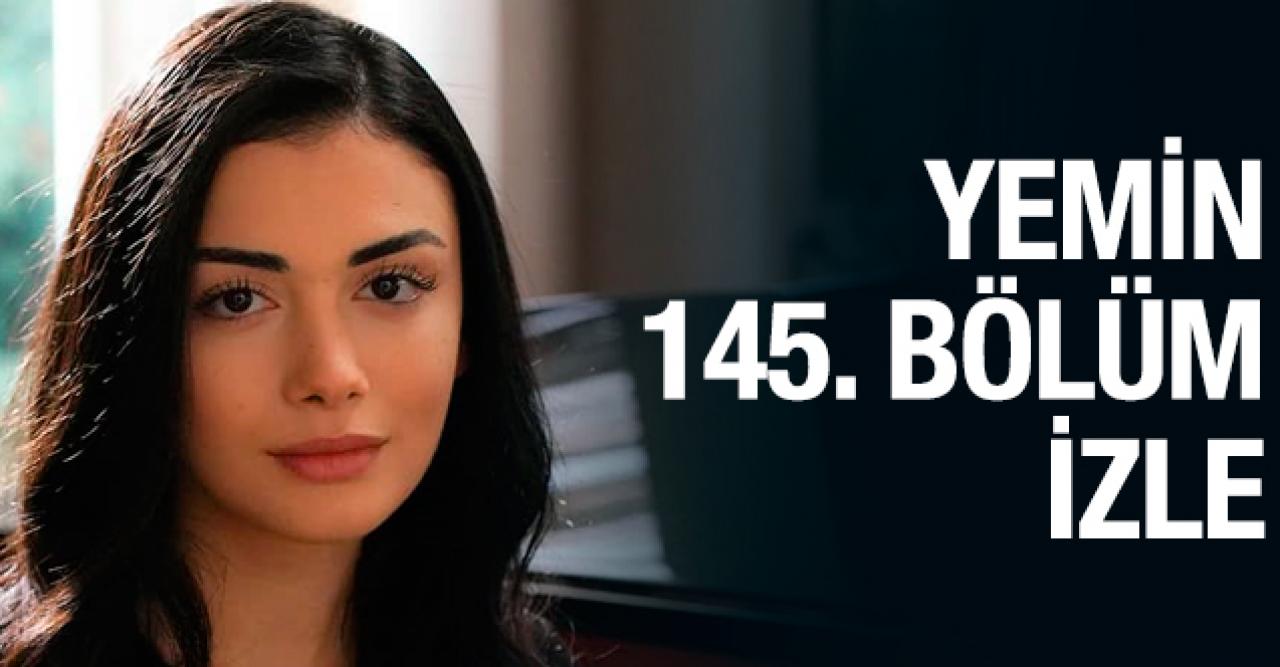 Yemin 145. bölüm izle! Yemin 146. bölüm fragmanı yayınlandı mı