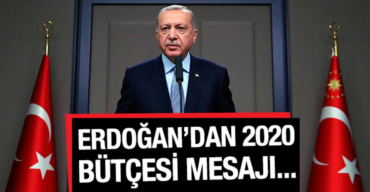 Cumhurbaşkanı Erdoğan'dan 2020 bütçesi açıklaması