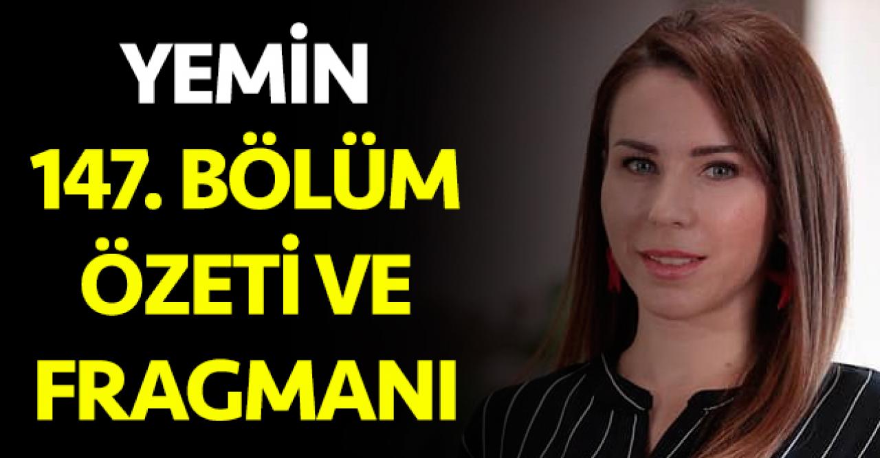 Yemin 147. bölüm fragmanı ve özeti - 24 Aralık Salı