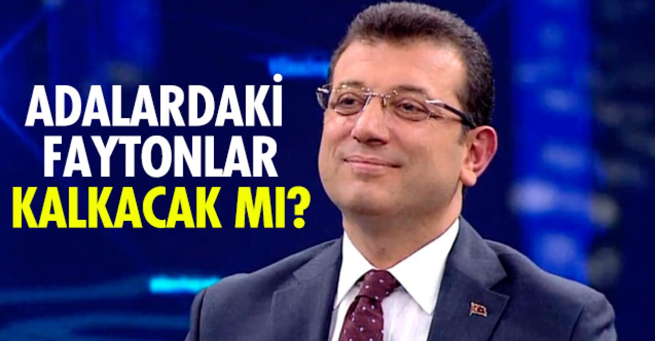 İmamoğlu'ndan faytonlara ilişkin açıklama