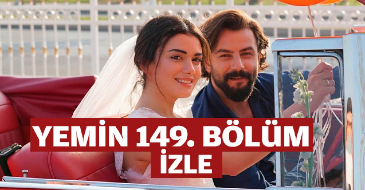 Yemin 149. bölüm izle! Yemin 150. bölüm fragmanı yayınlandı mı