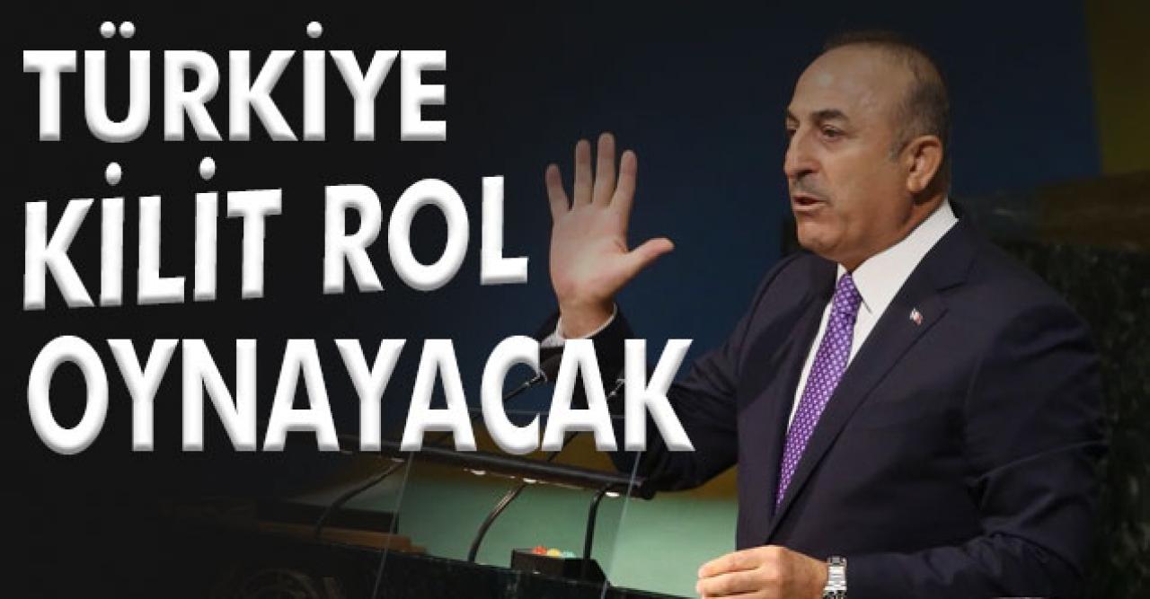 Çavuşoğlu: Kilit rolümüzü sürdüreceğiz