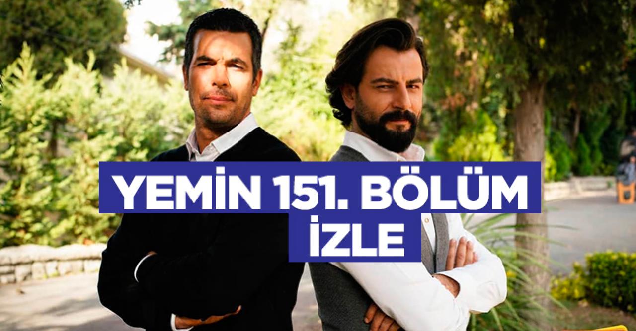 Yemin 151. bölüm izle! Yemin 152. bölüm fragmanı yayınlandı