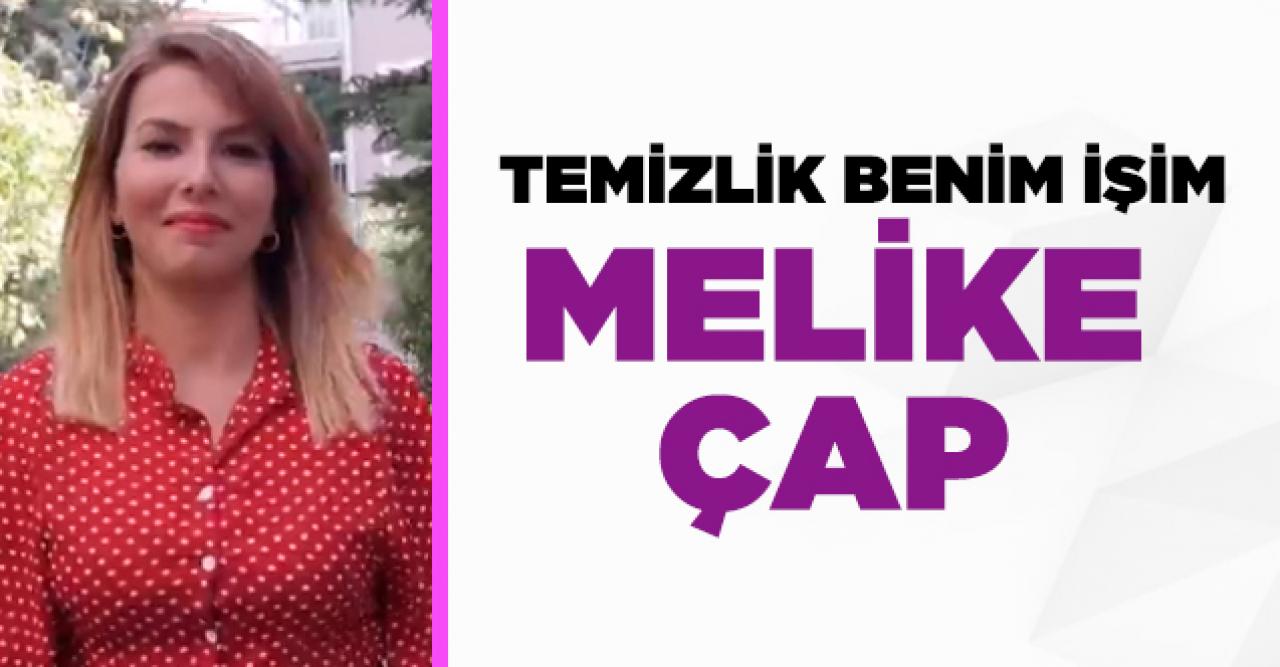 Temizlik Benim İşim Best Of Melike Çap kimdir?