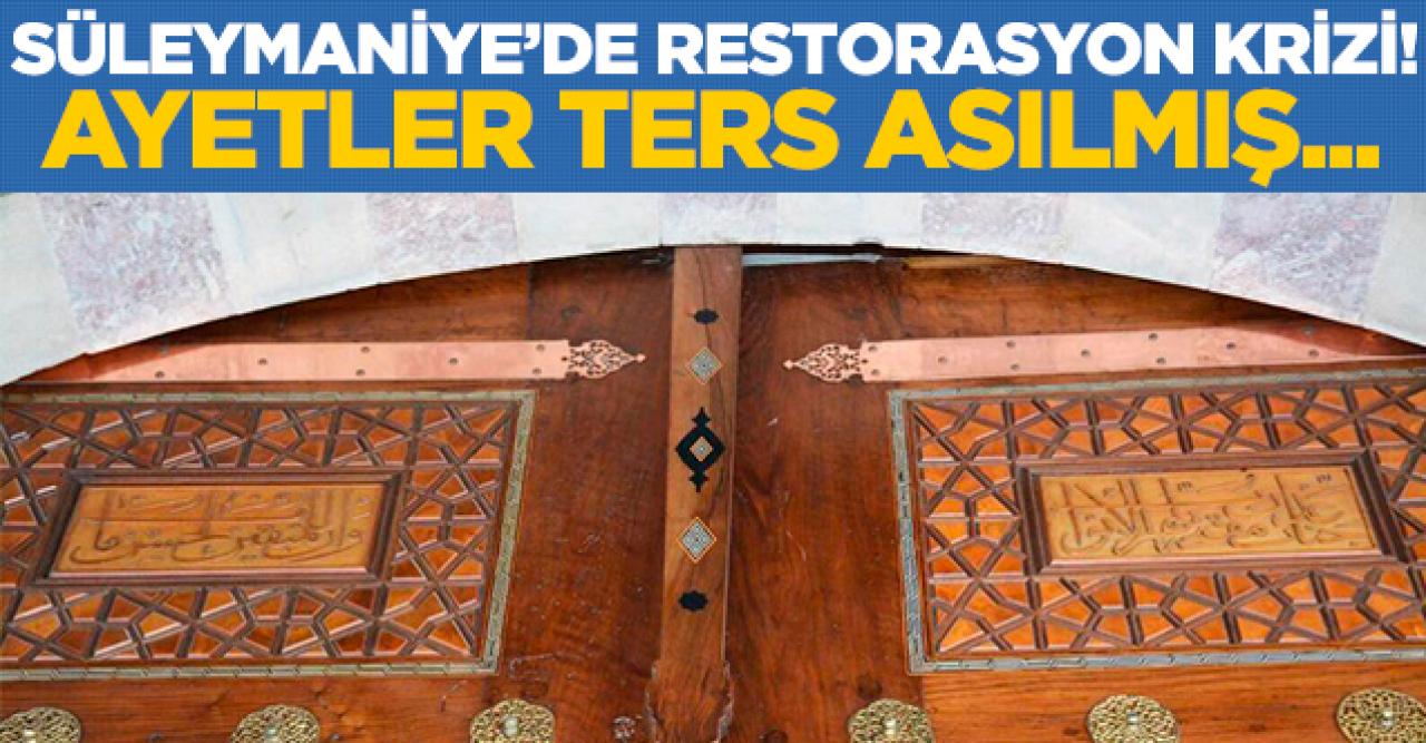 Süleymaniye'de restorasyon krizi! Ayetler ters asılmış