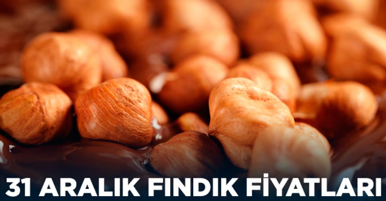 Fındık kaç lira? 31 Aralık Salı fındık fiyatları