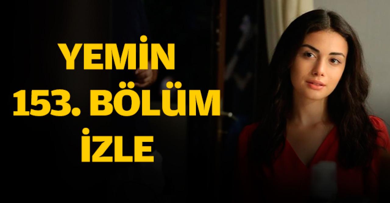 Yemin 153. bölüm izle! Yemin 154. bölüm fragmanı yayınlandı