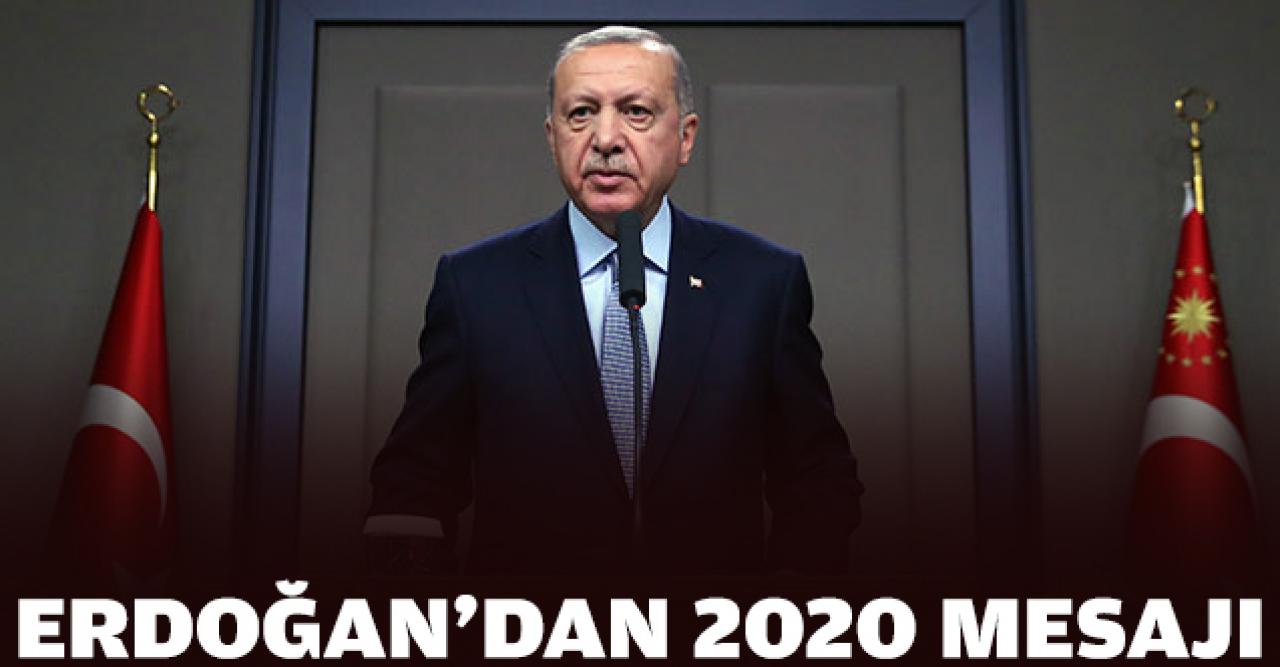 Cumhurbaşkanı Erdoğan'dan 2020 mesajı