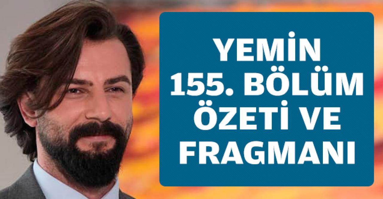 Yemin 155. bölüm fragmanı ve özeti - 3 Ocak Cuma