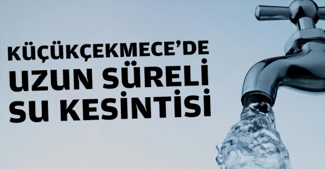 Küçükçekmece'de uzun süreli su kesintisi! Sular ne zaman gelecek? İSKİ numarası