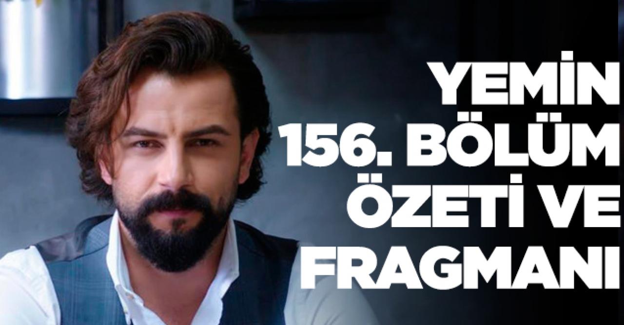 Yemin 156. bölüm fragmanı ve özeti - 6 Ocak Pazartesi