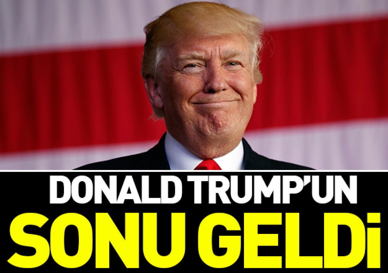 Donald Trump'ın sonu geldi