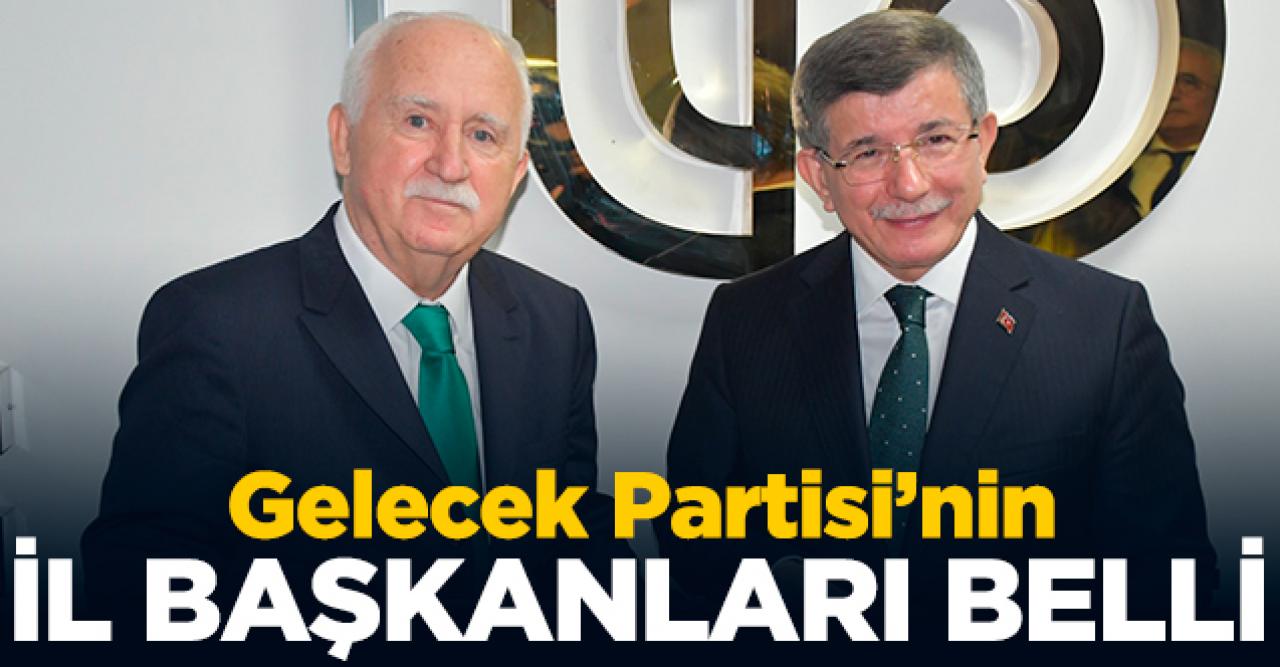 Gelecek Partisi'nin İl Başkanları belli