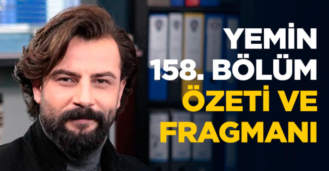 Yemin 158. bölüm fragmanı ve özeti - 8 Ocak Çarşamba