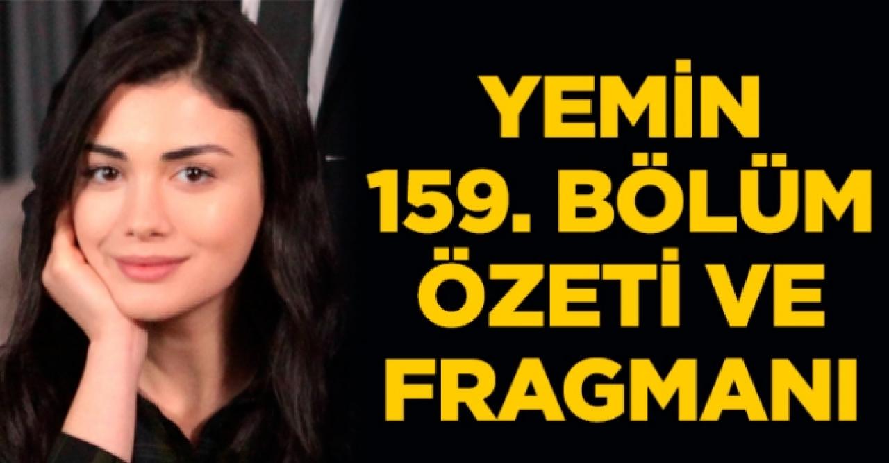 Yemin 159. bölüm fragmanı ve özeti - 9 Ocak Perşembe