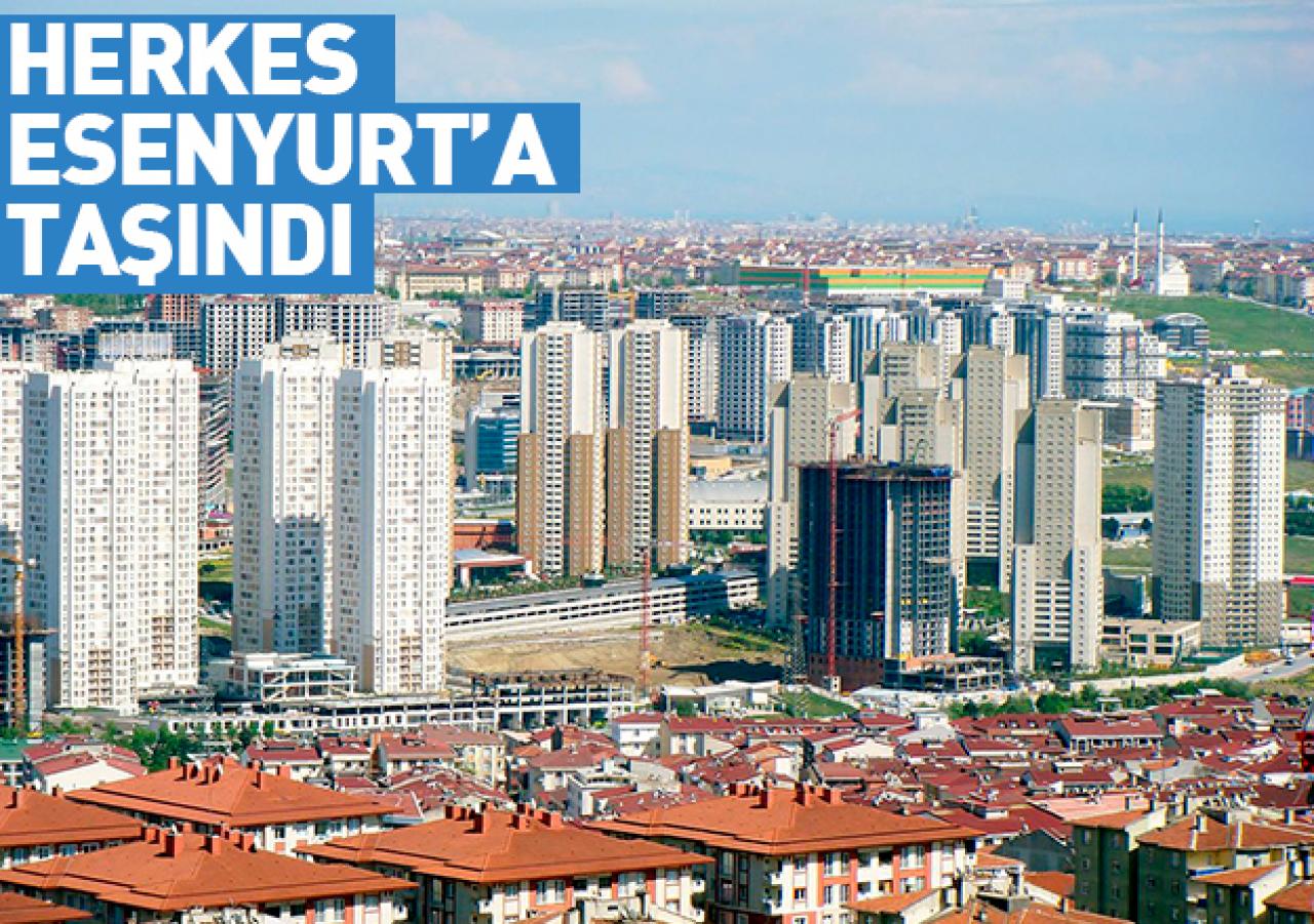 Herkes Esenyurt'a taşındı