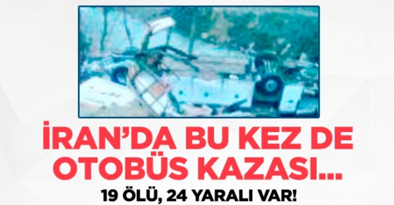 İran'da bu kez de otobüs kazası! 19 ölü, 24 yaralı