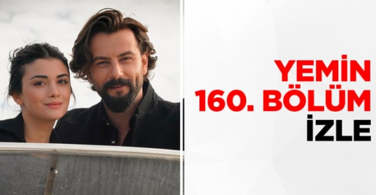 Yemin 160. bölüm Youtube ve Kanal 7 izle! Yemin 161. bölüm fragmanı yayınlandı