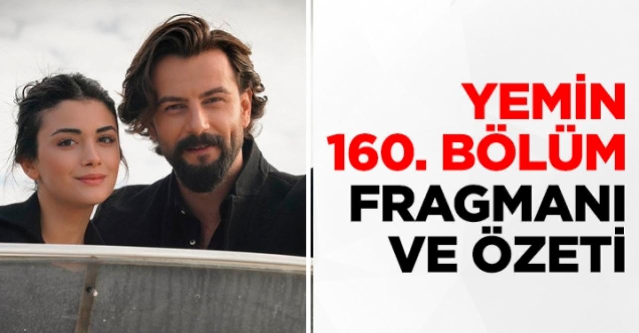 Yemin 160. bölüm fragmanı ve özeti - 10 Ocak Cuma