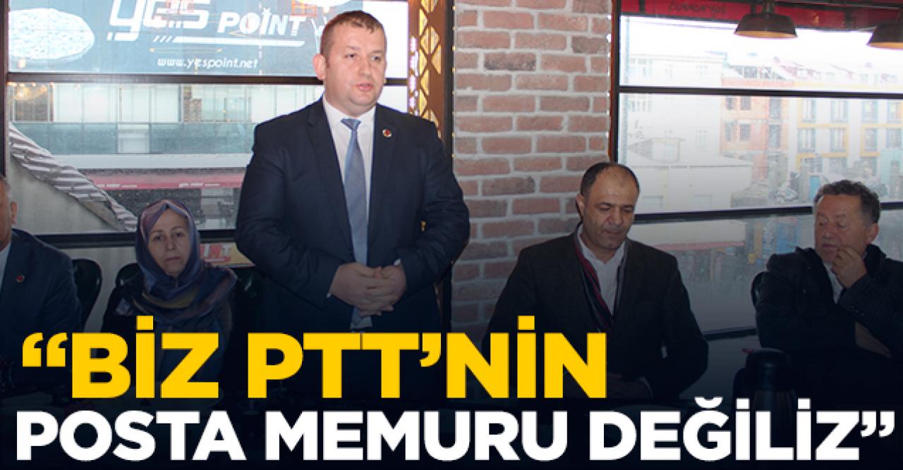 Biz PTT'nin memuru değiliz