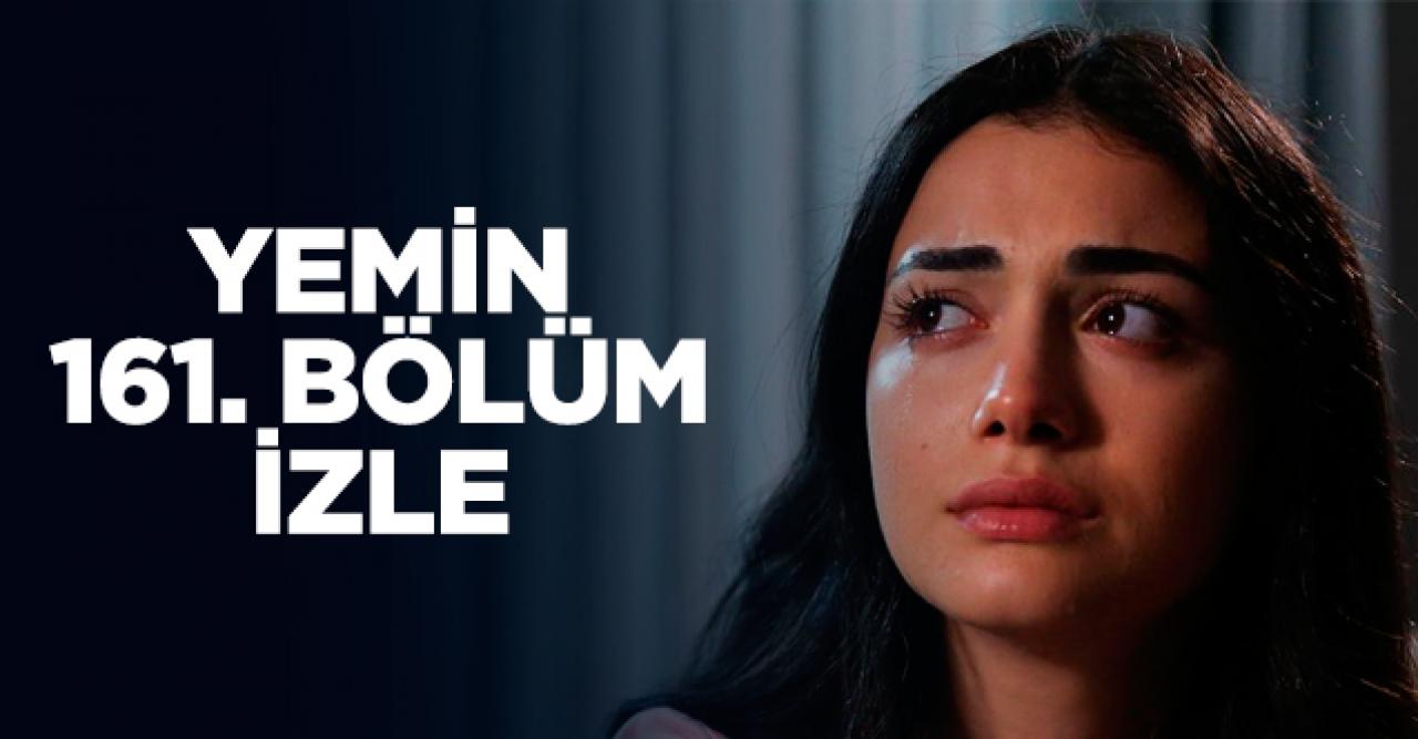 Yemin 161. bölüm Youtube ve Kanal 7 izle! Yemin 162. bölüm fragmanı yayınlandı