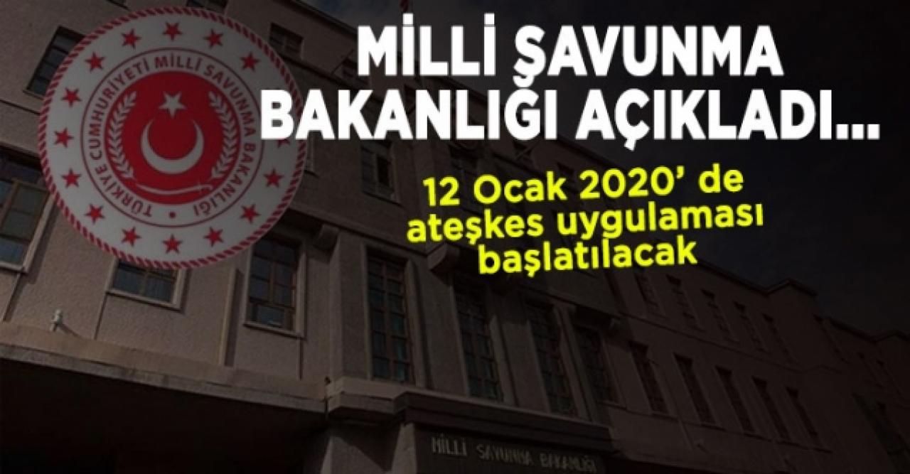 Milli Savunma Bakanlığı'ndan ateşkes açıklaması