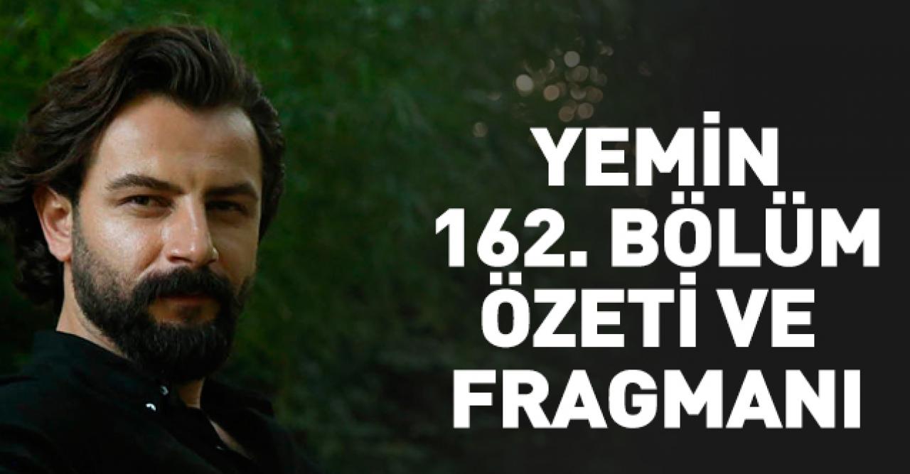 Yemin 162. bölüm fragmanı ve özeti - 14 Ocak Salı