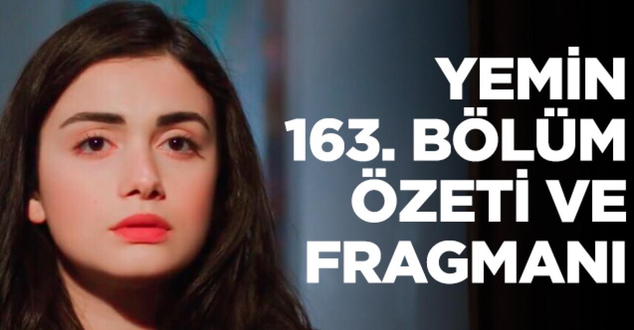 Yemin 163. bölüm fragmanı ve özeti - 15 Ocak Çarşamba