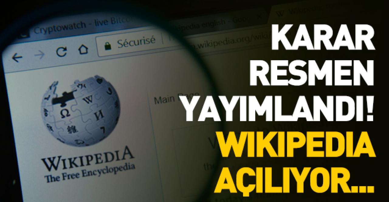 Karar resmen yayımlandı! Wikipedia ne zaman açılacak