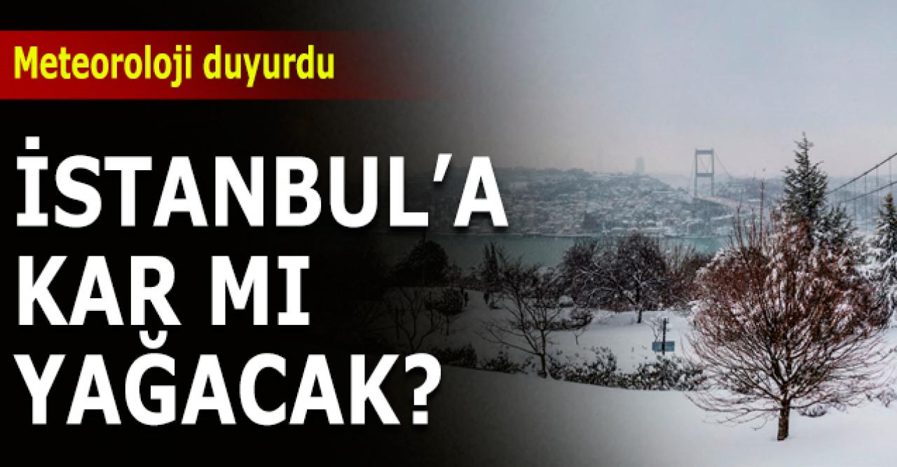 İstanbul'a kar yağacak mı? Meteoroloji Genel Müdürlüğü hava durumu tahminleri