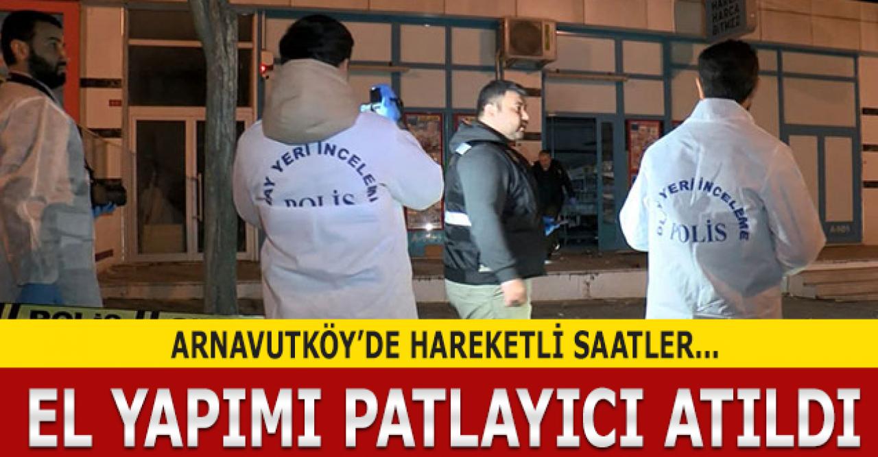 Arnavutköy'de markete el yapımı patlayıcı atıldı