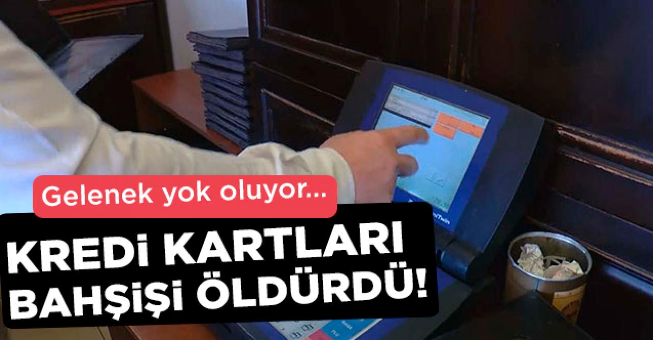 Kredi kartları bahşişi öldürdü! Çalışanlar dert yanıyor