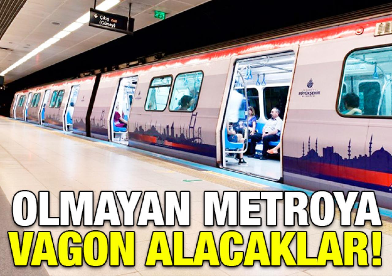 Olmayan metroya vagon alacaklar