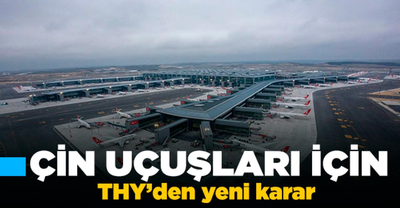 Çin uçuşları için THY'den yeni karar